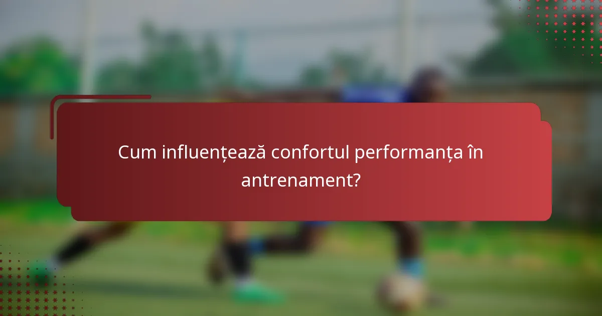 Cum influențează confortul performanța în antrenament?