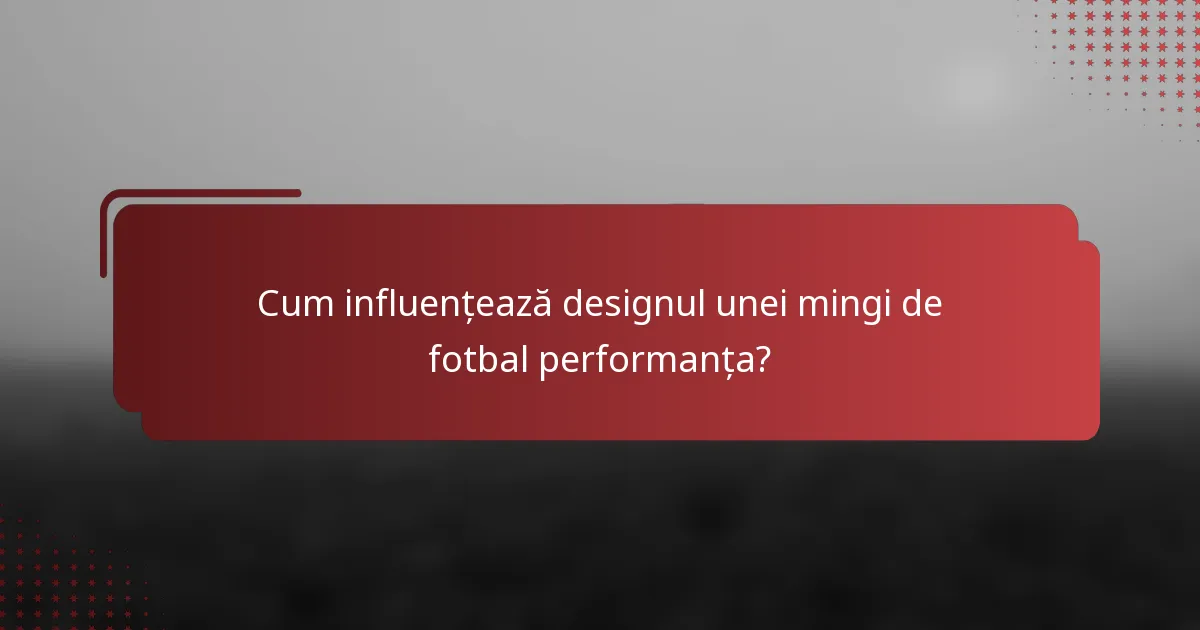 Cum influențează designul unei mingi de fotbal performanța?